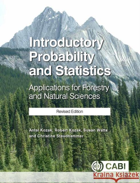 Introductory Probability and Statistics: Applications for Forestry and Natural Sciences (Revised Edition) Susan (University of British Columbia, Canada) Watts 9781789243307