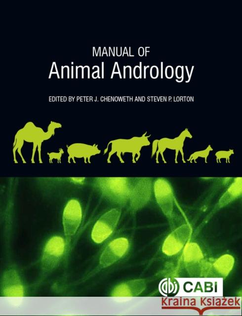 Manual of Animal Andrology Peter J. Chenoweth Steven Lorton 9781789243505 CABI Publishing