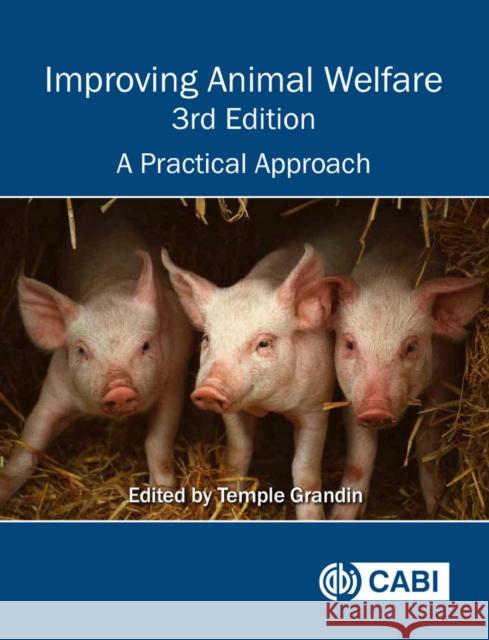 Improving Animal Welfare: A Practical Approach Grandin, Temple 9781789245226 CABI Publishing