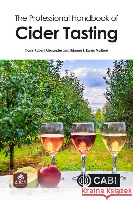 The Professional Handbook of Cider Tasting Travis Alexander Brianna Ewing 9781789245493