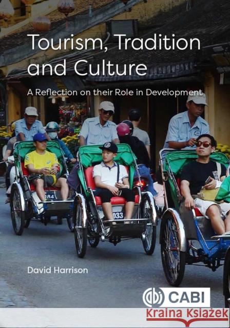 Tourism, Tradition and Culture: A Reflection on their Role in Development David (Middlesex University, UK) Harrison 9781789245899 CABI Publishing