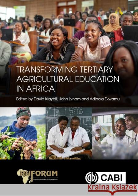 Transforming Tertiary Agricultural Education in Africa David Kraybill John Lynam Adipala Ekwamu 9781789246544 Cabi