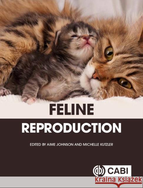 Feline Reproduction Johnson, Aime 9781789247084 CABI Publishing