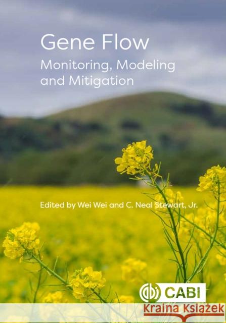 Gene Flow: Monitoring, Modelling and Mitigation Wei Wei Neal Stewart 9781789247480 Cabi