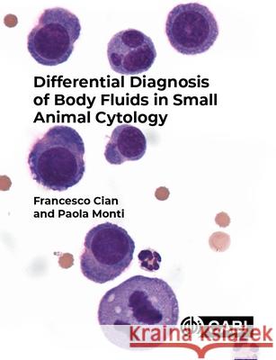 Differential Diagnosis of Body Fluids in Small Animal Cytology Paola (DWR Diagnostics, UK) Monti 9781789247763 CABI