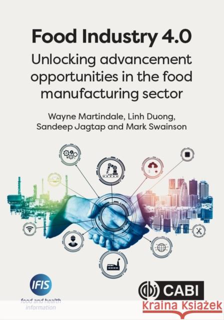 Food Industry 4.0: Unlocking Advancement Opportunities in the Food Manufacturing Sector Martindale, Wayne 9781789248425 CABI Publishing