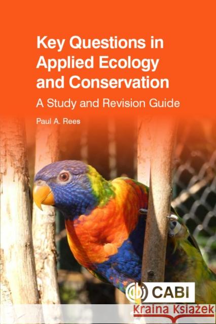 Key Questions in Applied Ecology and Conservation: A Study and Revision Guide Paul A. Rees 9781789248494 Cabi