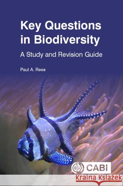 Key Questions in Biodiversity: A Study and Revision Guide Paul A. Rees 9781789248630