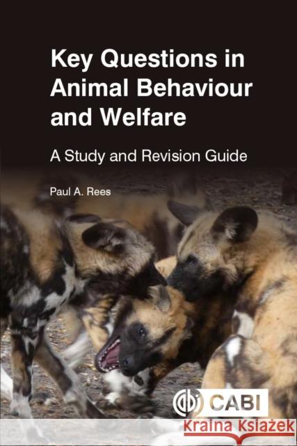 Key Questions in Animal Behaviour and Welfare: A Study and Revision Guide Paul A. Rees 9781789248975 Cabi
