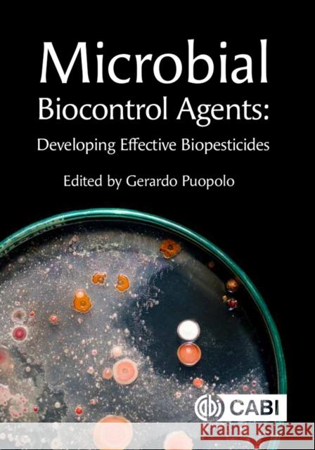 Microbial Biocontrol Agents: Developing Effective Biopesticides Puopolo, Gerado 9781789249187 CABI PUBLISHING