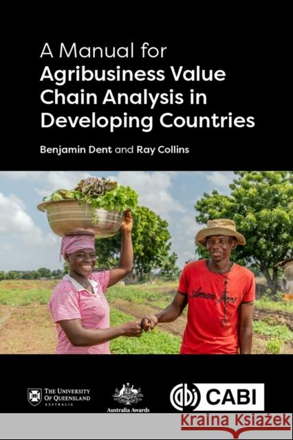 Manual for Agribusiness Value Chain Analysis in Developing Countries, A Professor Ray (Emeritus, University of Queensland, Australia) Collins 9781789249361 CABI Publishing