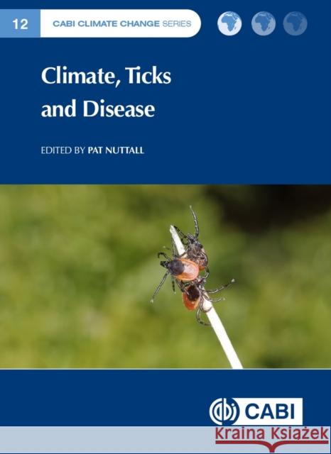 Climate, Ticks and Disease Pat Nuttall 9781789249637 CABI Publishing