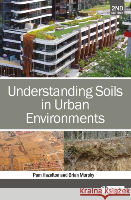 Understanding Soils in Urban Environments Pam Hazelton Brian Murphy 9781789249934