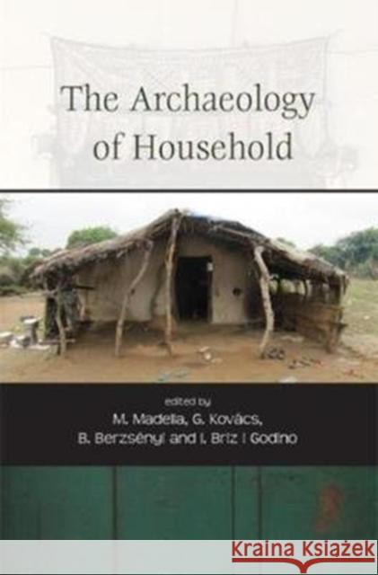 The Archaeology of Household Gabriella Kovacs Marco Madella Ivan Briz i Godino 9781789252125 Oxbow Books