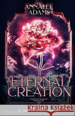 Eternal Creation Annalee Adams 9781789263022 Annalee Adams