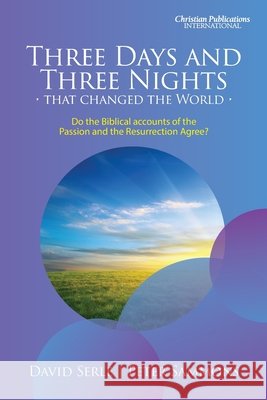 Three Days and Three Nights: -that changed the world- David Serle Peter Sammons 9781789265071 Christian Publications International