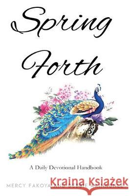 Springforth: A Daily Devotional Handbook Mercy Fakoya Debbie Akinkunle 9781789269017 Independent Publishing Network