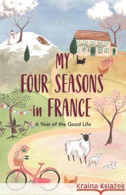 My Four Seasons in France: A Year of the Good Life Janine Marsh 9781789290479