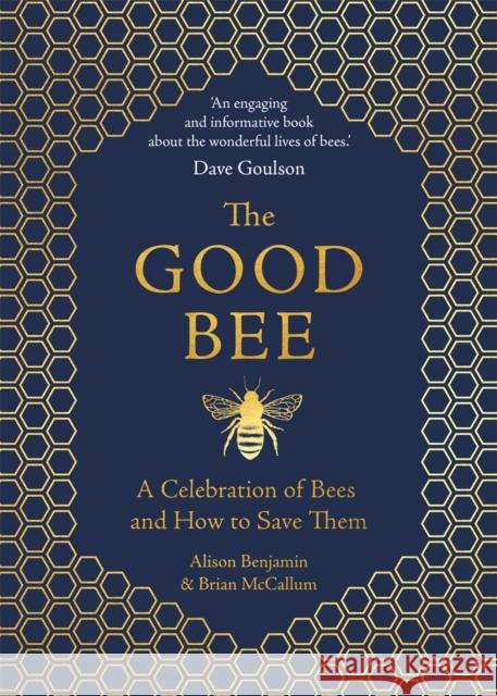 The Good Bee: A Celebration of Bees – And How to Save Them Brian McCallum 9781789290837