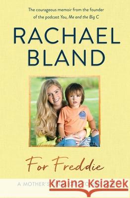 For Freddie: A Mother's Final Gift to Her Son Rachael Bland 9781789291322 Michael O'Mara Books Ltd