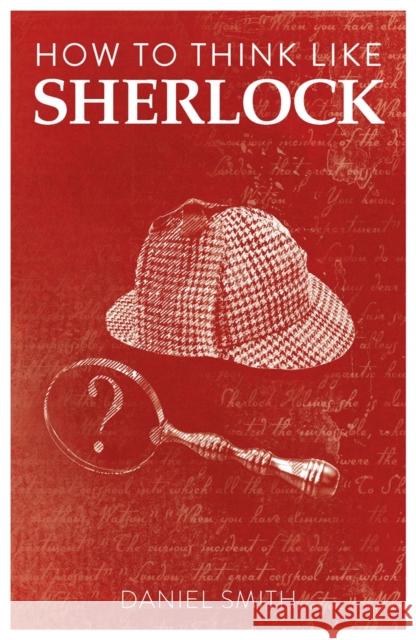 How to Think Like Sherlock: Volume 1 Smith, Daniel 9781789292244 Michael O'Mara Publications