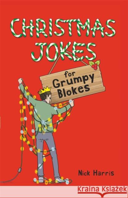 Christmas Jokes for Grumpy Blokes Nick Harris 9781789292794