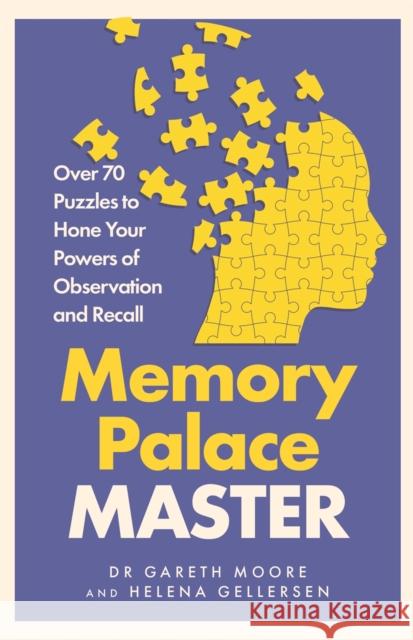 Memory Palace Master: Over 70 Puzzles to Hone Your Powers of Observation and Recall Helena M. Gellersen 9781789293722