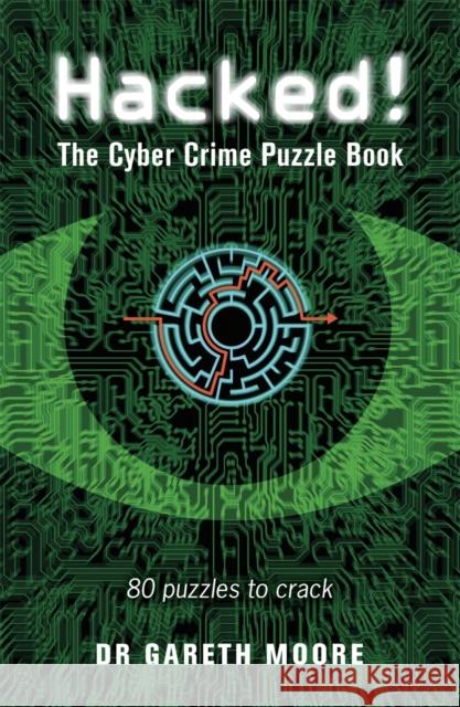 Hacked!: The Cyber Crime Puzzle Book – 100 Puzzles to Crack  9781789294729 Michael O'Mara Books Ltd