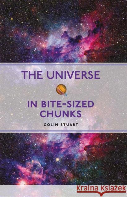 The Universe in Bite-sized Chunks Colin Stuart 9781789295023 Michael O'Mara Books Ltd