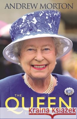 The Queen: 1926–2022 Andrew Morton 9781789295313