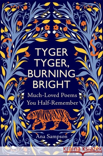 Tyger Tyger, Burning Bright: Much-Loved Poems You Half-Remember Ana Sampson 9781789295467