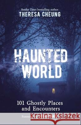 Haunted World: 101 Ghostly Places and Encounters (with a foreword by Loyd Auerbach)  9781789295801 Michael O'Mara Books Ltd