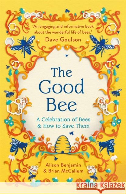 The Good Bee: A Celebration of Bees – And How to Save Them  9781789295894 Michael O'Mara Books Ltd