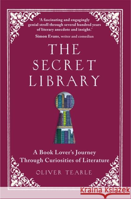 The Secret Library: A Book Lover's Journey Through Curiosities of Literature Oliver Tearle 9781789295924 Michael O'Mara Books Ltd