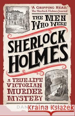 The Men Who Were Sherlock Holmes: A True-life Victorian Murder Mystery  9781789296297 Michael O'Mara Books Ltd