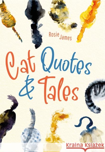 Cat Quotes & Tales Rosie James 9781789296327 Michael O'Mara Books Ltd