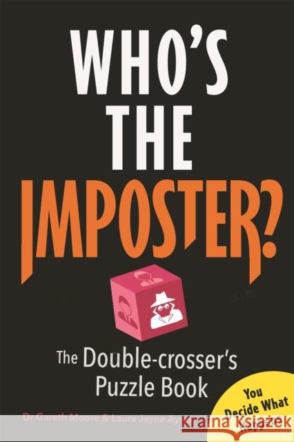 Who’s the Imposter?: The Double-crosser’s Puzzle Book Laura Jayne Ayres 9781789297300