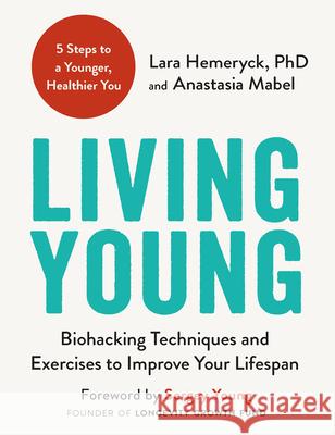 Living Young: Techniques and Exercises to Lower Your Biological Age Mateo Sanchez 9781789297980 Michael O'Mara Books Us