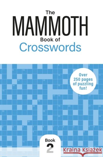 The Mammoth Book of Crosswords 2: Over 250 Pages of Puzzling Fun Dr Gareth Moore 9781789299182 Michael O'Mara Books Ltd