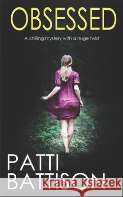 OBSESSED a chilling mystery with a huge twist Patti Battison 9781789312089