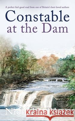 CONSTABLE AT THE DAM a perfect feel-good read from one of Britain's best-loved authors Nicholas Rhea 9781789317633 Joffe Books Ltd