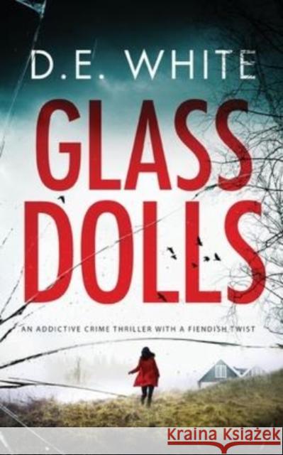 GLASS DOLLS an addictive crime thriller with a fiendish twist D E White 9781789319446 Joffe Books Ltd