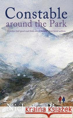 CONSTABLE AROUND THE PARK a perfect feel-good read from one of Britain's best-loved authors Nicholas Rhea 9781789319644