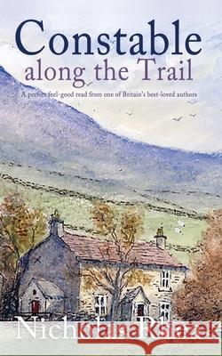 CONSTABLE ALONG THE TRAIL a perfect feel-good read from one of Britain's best-loved authors Nicholas Rhea 9781789319859
