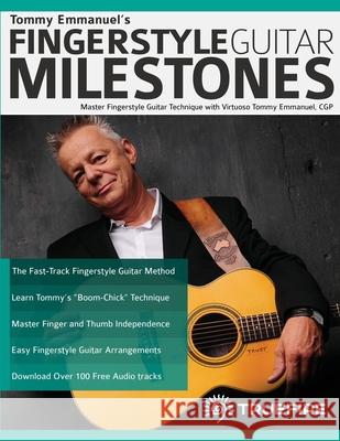 Tommy Emmanuel's Fingerstyle Guitar Milestones Tommy Emmanuel, Tim Pettingale, Joseph Alexander 9781789330120 WWW.Fundamental-Changes.com