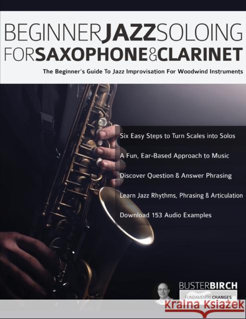 Beginner Jazz Soloing for Saxophone & Clarinet Buster Birch, Joseph Alexander, Tim Pettingale 9781789330809 WWW.Fundamental-Changes.com
