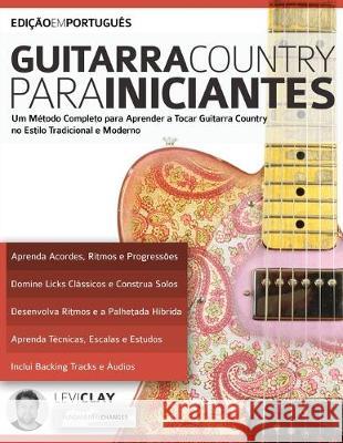 Guitarra Country Para Iniciantes Levi Clay, Joseph Alexander 9781789331035 WWW.Fundamental-Changes.com