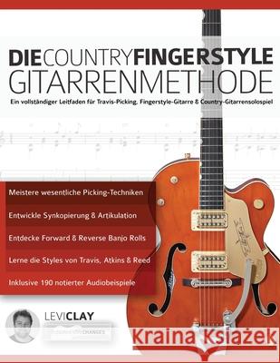 Die Country-Fingerstyle Gitarrenmethode: Ein vollständiger Leitfaden für Travis-Picking, Fingerstyle-Gitarre, & Country-Gitarrensolospiel Clay, Levi 9781789331264 WWW.Fundamental-Changes.com