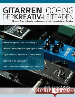 Gitarren-Looping: Der Kreativ-Leitfaden Kristof Neyens Joseph Alexander 9781789331288 WWW.Fundamental-Changes.com