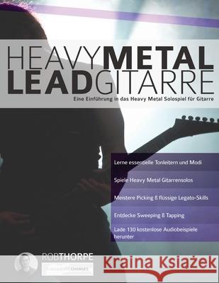 Heavy Metal Leadgitarre: Eine Einführung in das Heavy Metal Solospiel für Gitarre Thorpe, Rob 9781789331417